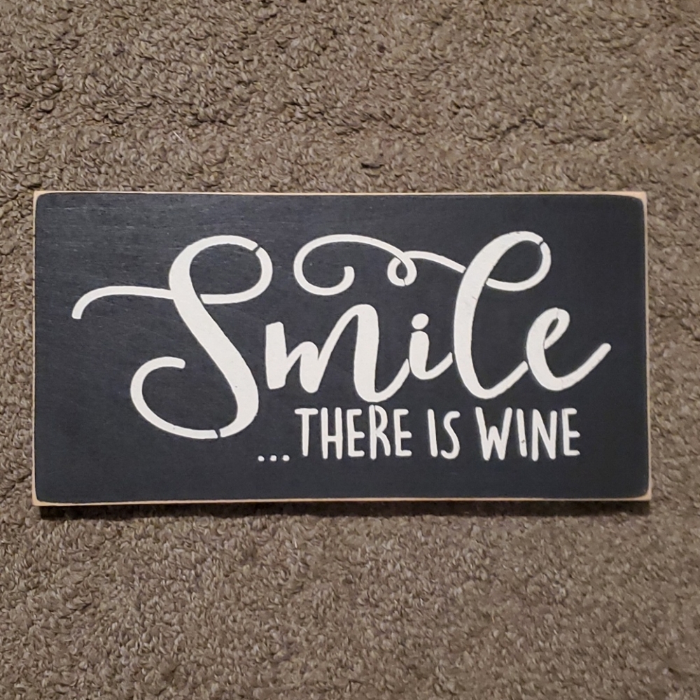 Smile There Is Wine Wood Sign